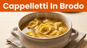 Cappelletti in Brodo Marchigiani: il Sapore delle Feste